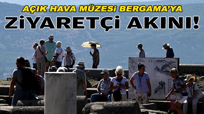 Açık hava müzesi Bergama'ya ziyaretçi akını!