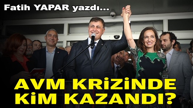 Fatih YAPAR yazdı... AVM krizinde kim kazandı?