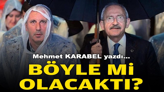 Mehmet KARABEL yazdı... Böyle mi olacaktı?