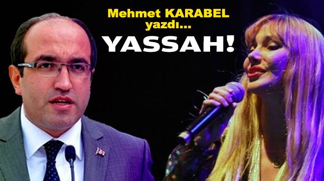 Mehmet KARABEL yazdı... Yassah!