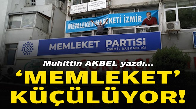 Muhittin AKBEL yazdı... 'Memleket' küçülüyor!